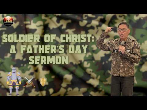 SOLDIER OF CHRIST: A FATHER’S DAY SERMON