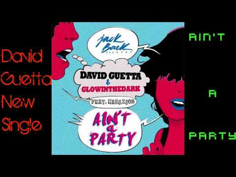 David Guetta & Glowinthedark ft. Harrison - Ain't a Party ( original mix )
