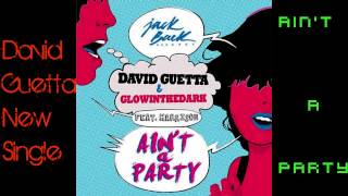 David Guetta & Glowinthedark ft. Harrison - Ain't a Party ( original mix )