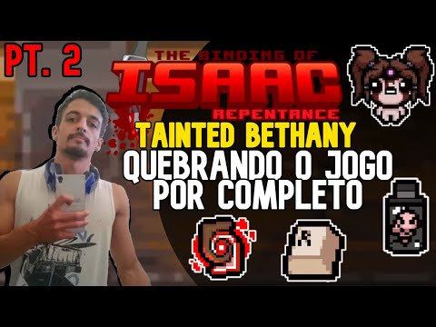 ITENS INFINITOS O BREAK SUPREMO!! BETHANY B! (PT. 2) - The Binding of Isaac: Repentance