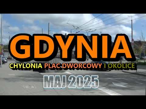 Gdynia Chylonia - maj 2025 r. Plac Dworcowy i okolice.