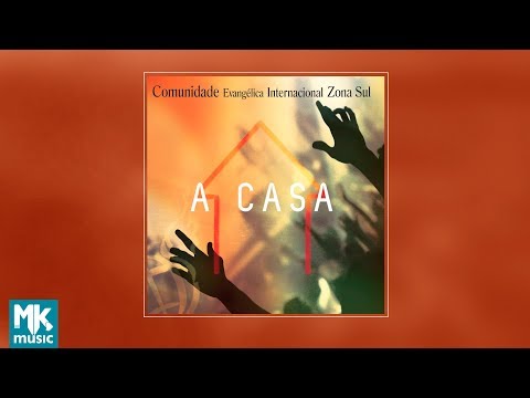 💿 Comunidade Evangélica Internacional da Zona Sul - A Casa (CD COMPLETO)
