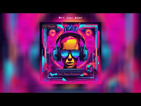 J.P. Boyle - Got That Chemistry