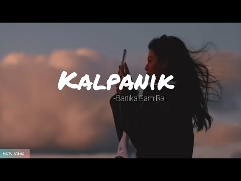 Bartika Eam Rai - Kalpanik / Maya Ka Kura Nasaati /Lyrics Video