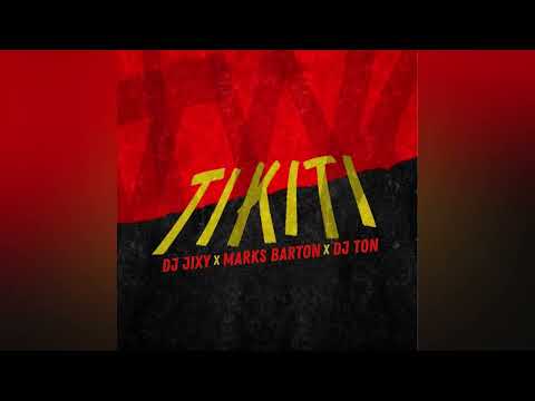 Tikiti - JIXY x Marks Barton X DJ TON (Official Audio)
