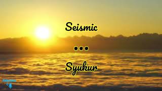Download lagu Nasyid Seismic | Syukur mp3