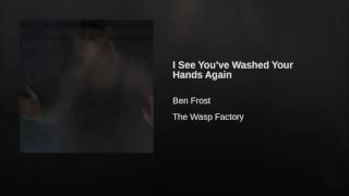 I See You’ve Washed Your Hands Again