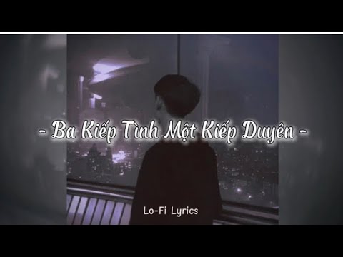 Ba Kiếp Tình Một Kiếp Duyên「Lofi Ver.」- Lâm Tuấn x Music chill | Official Lyrics Video