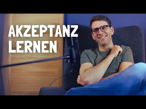 So kannst Du Akzeptanz lernen (Tips für schwierige Situationen)