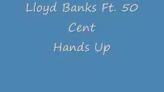 Lloyd Banks Ft. 50 Cent Hands Up