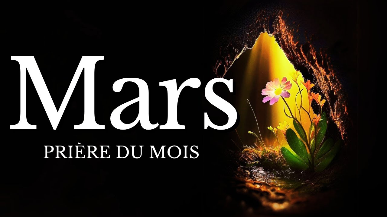 Prière de bénédiction pour le mois de MARS 🔥🙏