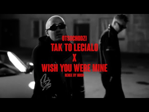 OTSOCHODZI TAK TO LECIAŁO ALE TO WISH YOU WERE MINE