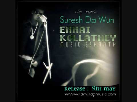 Tamil Rap Song - Ennai Kollathey - By Suresh Da Wun