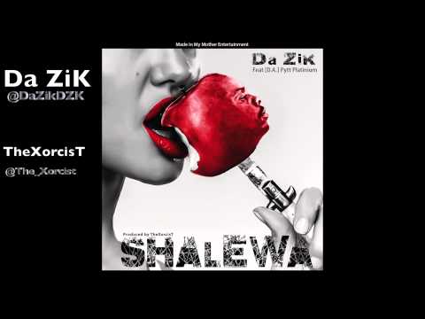 Da ZiK - SHALEWA feat [D.A.] Pytt Platinium (Prod by TheXorcisT)
