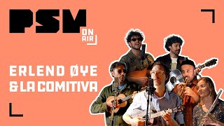 PSM On Air Sessions #19 Erlend Øye &amp; La Comitiva