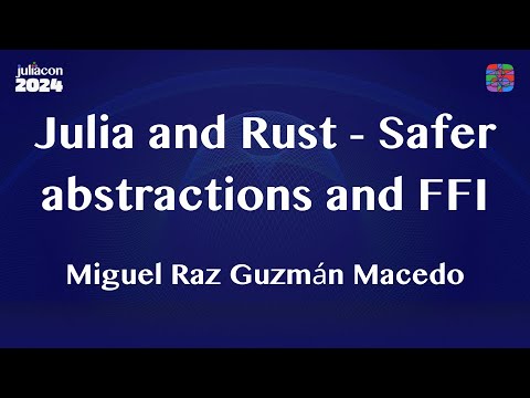 Julia and Rust - Safer abstractions and FFI Workshop | Miguel Raz Guzmán Macedo | JuliaCon 2024