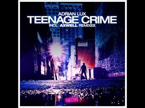 Adrian Lux-Teenage Crime (axwell and henrik b remode)