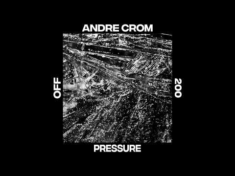 Andre Crom - Pressure - OFF200