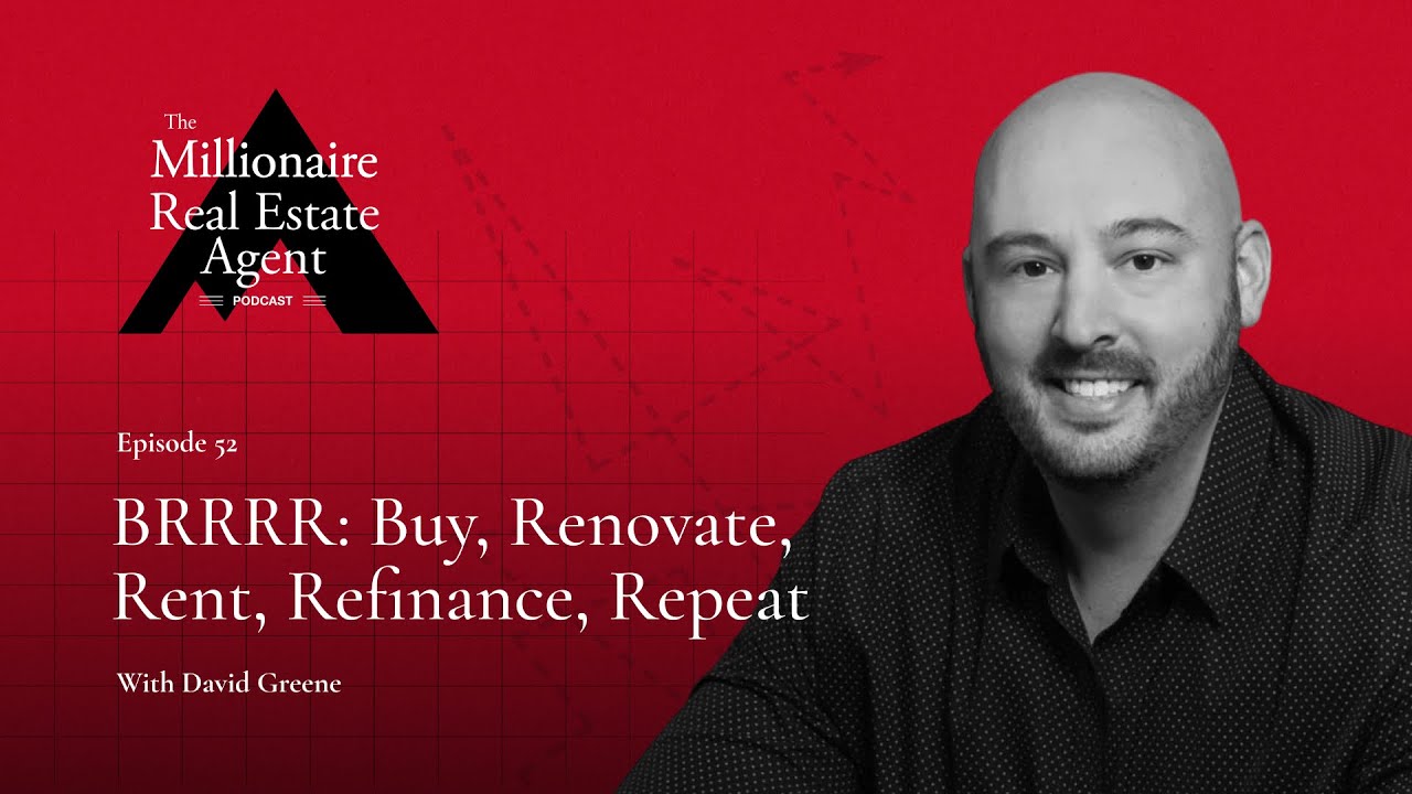 BRRRR: Buy, Renovate, Rent, Refinance, Repeat with David Greene | The MREA Podcast (EP.52)