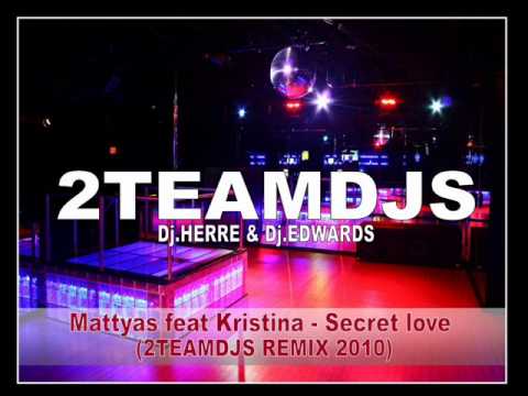 Mattyas feat Kristina - Secret love (2teamdjs Remix 2010)