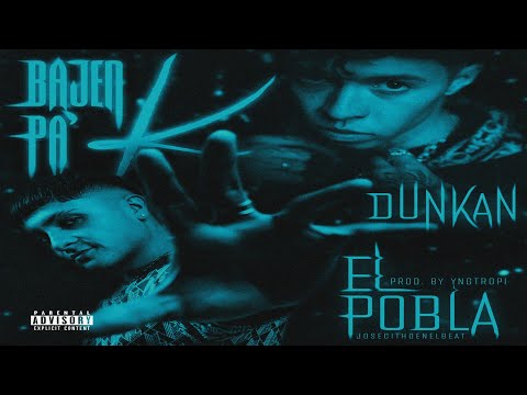 El Pobla ft. Dunkan - Bajen Pa k (Video oficial).