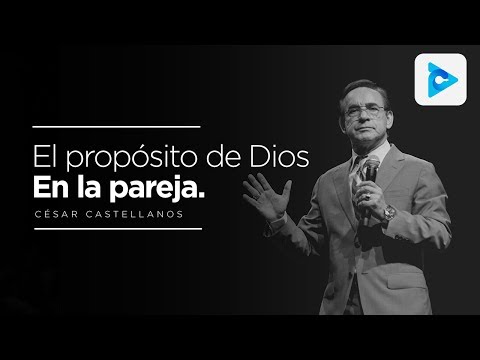 El propósito de Dios en la pareja - César Castellanos