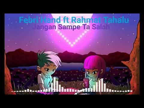 Febri Hands ft Rahmat Tahalu - Jangan Sampe Ta Salah (video lirik)