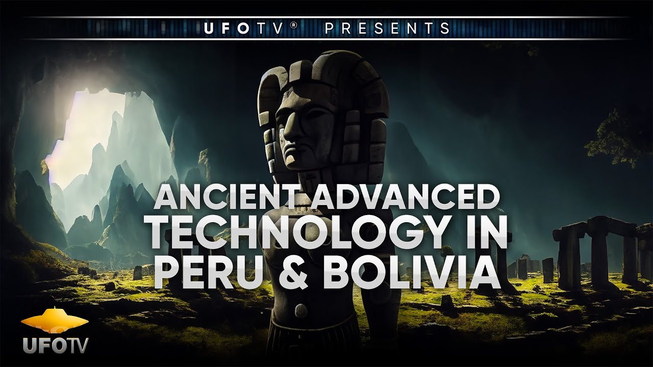 ANCIENT ADVANCED TECHNOLOGY In Peru & Bolivia - FEATURE