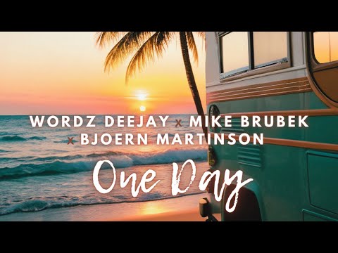 Wordz Deejay x Mike Brubek x Bjoern Martinson - One Day