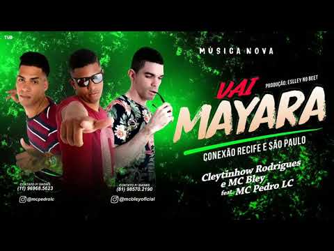 Cleytinhow Rodrigues e MC Bley feat Pedro LC -vai mayara