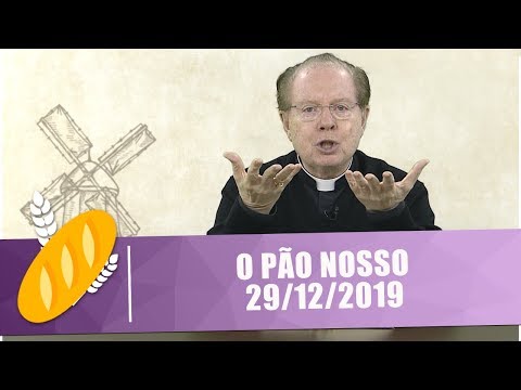 O Pão Nosso - 29/12/19