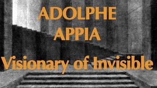 ADOLPHE APPIA VISIONARY OF INVISIBLE