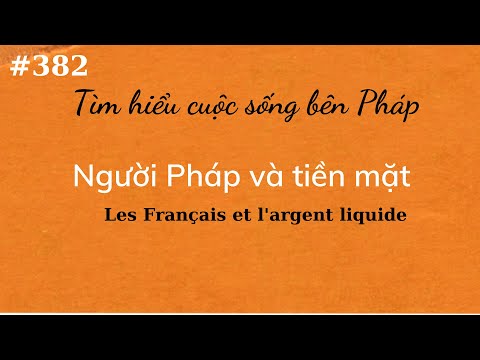 Bài 382 - Tìm hiểu cuộc sống bên Pháp - Người Pháp e tiền mặt - Les Français et l'argent liquide