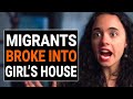 MIGRANTS BROKE Into GIRL’S HOUSE | @DramatizeMe