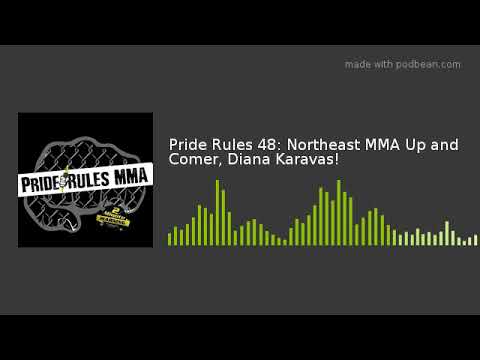 Pride Rules 48: Northeast MMA Up and Comer, Diana Karavas!