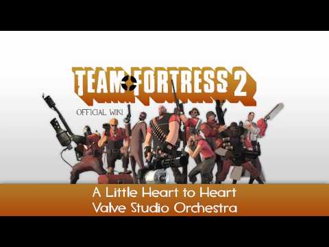 Team Fortress 2 Soundtrack | A Little Heart to Heart