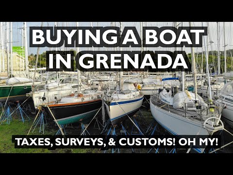 Buying a Boat in Caribbean Grenada - Taxes, Surveys, Customs! Ep 260 - Lady K Sailing