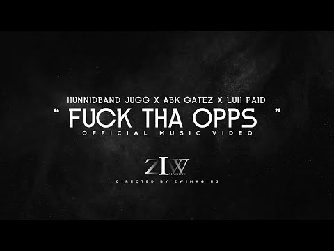 HunnidBand Jugg x Abk Gatez x Luh Paid - "Fuck Tha Opps" (Official Music Video)