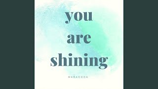 You Are Shining