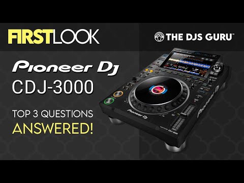 Pioneer DJ CDJ-3000 First Look - Top 3 questions answered, differences vs. CDJ-2000NXS2
