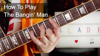 &#39;The Bangin&#39; Man&#39; Slade Guitar Lesson