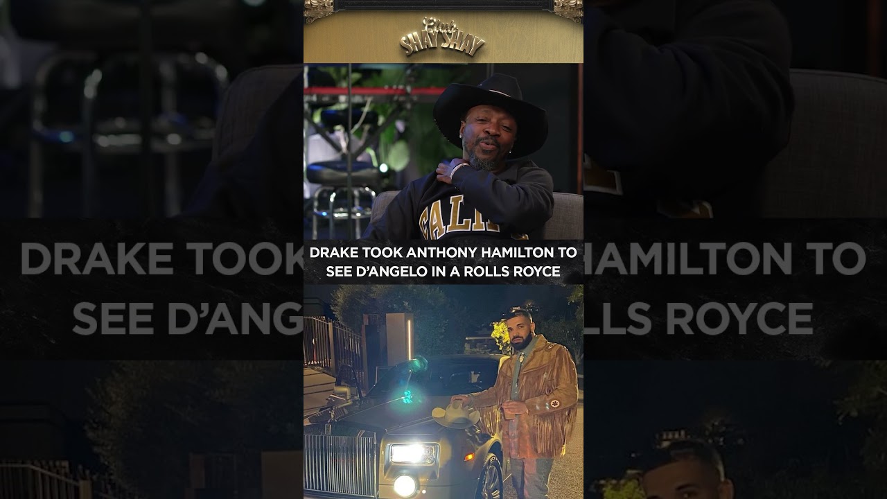 Drake Took Anthony Hamilton To See D’Angelo In A Rolls Royce I CLUB SHAY SHAY
