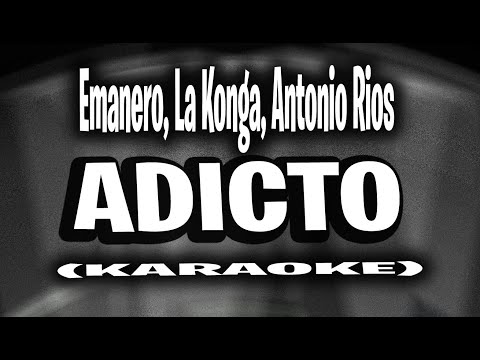 Emanero, La Konga, Antonio Rios - ADICTO (KARAOKE - INSTRUMENTAL)