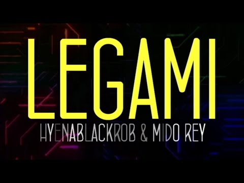 HYENABLACKROB & MIDO REY - LEGAMI