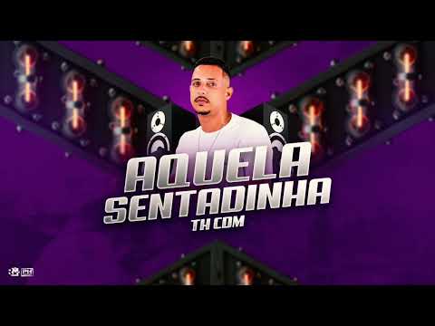 TH CDM - AQUELA SENTADINHA - ÁUDIO OFICIAL
