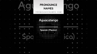 How to pronounce Aguacatengo