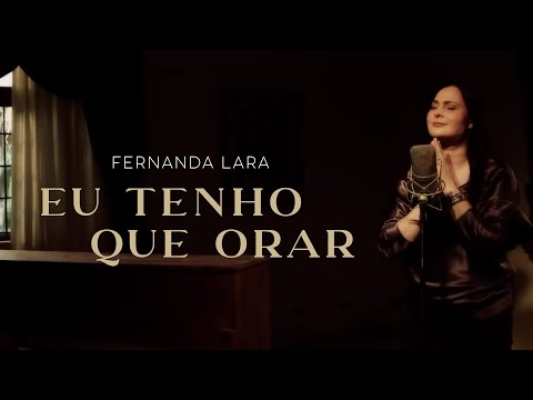 Fernanda Lara - Eu tenho que orar | Clipe Oficial