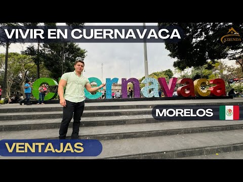 VENTAJAS DE VIVIR EN CUERNAVACA 🌳| Cerca de Ciudad de México