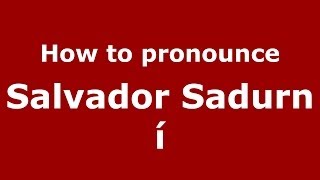 How to pronounce Salvador Sadurní