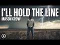 I'll Hold The Line (Official Music Video) | Mason Crow